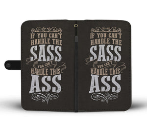 If You Can't Handle The Sass You Can't Handle This Ass Phone Wallet Case