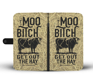 Moo Bitch Get Out The Hay Phone Wallet Case