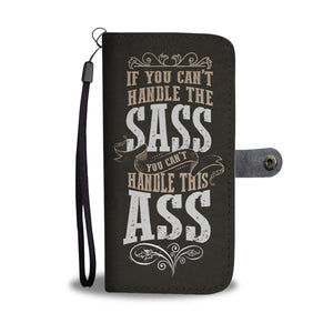 If You Can't Handle The Sass You Can't Handle This Ass Phone Wallet Case