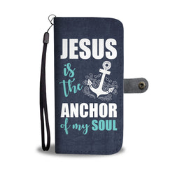 Jesus Is The Anchor Of My Soul Phone Wallet Case