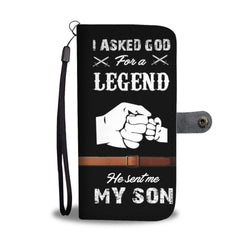 I Asked God For A Legend He Sent Me My Son Phone Wallet Case