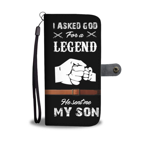 Image of I Asked God For A Legend He Sent Me My Son Phone Wallet Case
