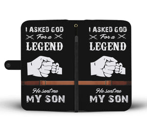 I Asked God For A Legend He Sent Me My Son Phone Wallet Case