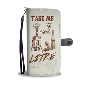 Take Me To Your Litre Phone Wallet Case