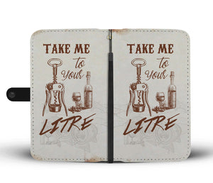 Take Me To Your Litre Phone Wallet Case